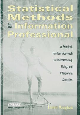 STATISTICAL METHODS FOR THE INFORMATION PROFESSIONAL
