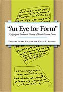 AN EYE FOR FORM. EPIGRAPHIC ESSAYS IN HONOR OF FRANK MOORE CROSS