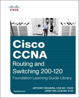 CISCO CCNA ROUTING AND SWITCHING 200-120 FOUNDATION LEARNING GUIDE LIBRARY