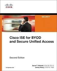 CISCO ISE FOR BYOD AND SECURE UNIFIED ACCESS, 2ND EDITION