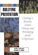 BULLYING PREVENTION: CREATING A POSITIVE SCHOOL CLIMATE AND DEVELOPING SOCIAL COMPETENCE