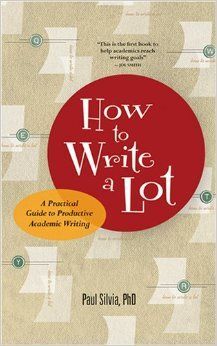 HOW TO WRITE A LOT: A PRACTICAL GUIDE TO PRODUCTIVE ACADEMIC WRITING