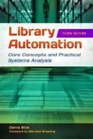 LIBRARY AUTOMATION. CORE CONCEPTS AND PRACTICAL SYSTEMS ANALYSIS. 3ª ED.