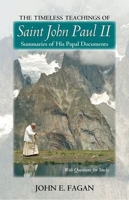 THE TIMELESS TEACHINGS OF SAINT JOHN PAUL II
