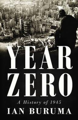 YEAR ZERO. A HISTORY OF 1945