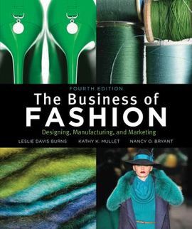 THE BUSINESS OF FASHION: SEGIGNING, MANUFACTURING AND MARKETING. 4º ED.