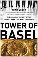 TOWER OF BASEL: THE SHADOWY HISTORY OF THE SECRET BANK THAT RUNS THE WORLD
