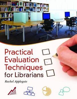 PRACTICAL EVALUATION TECHNIQUES FOR LIBRARIANS