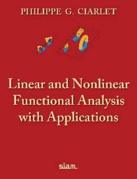 LINEAR AND NONLINEAR FUNCTIONAL ANALYSIS WITH APPLICATIONS