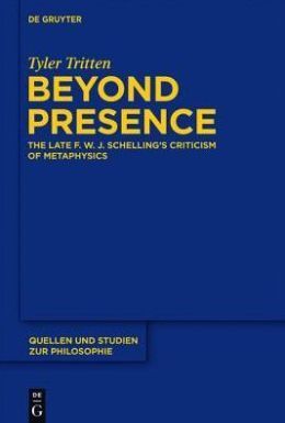 BEYOND PRESENCE: THE LATER F.W.J. SCHELLING'S CRITICISM OF METAPHYSICS