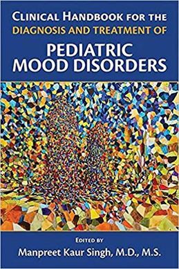 CLINICAL HANDBOOK FOR THE DIAGNOSIS AND TREATMENT OF PEDIATRIC MOOD DISORDERS