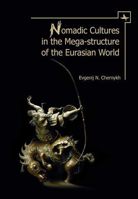 NOMADIC CULTURES IN THE MEGA-STRUCTURE OF EURASIAN WORLD