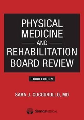 PHYSICAL MEDICINE AND REHABILITATION BOARD REVIEW
