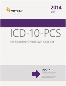ICD-10-PCS: DRAFT: THE COMPLETE OFFICIAL DRAFT CODE SET