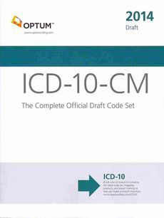 ICD-10-CM: THE COMPLETE OFFICIAL DRAFT CODE SET (2014 DRAFT)