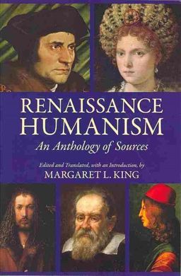 RENAISSANCE HUMANISM. AN ANTHOLOGY OF SOURCES.