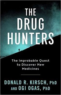 THE DRUG HUNTERS: THE IMPROBABLE QUEST TO DISCOVER