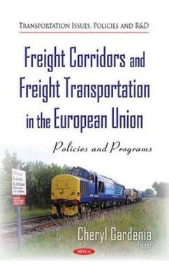 FREIGHT CORRIDORS AND FREIGHT TRANSPORTATION IN THE EUROPEAN UNION. POLICIES AND PROGRAMS