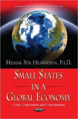 SMALL STATES IN A GLOBAL ECONOMY. CRISIS, COOPERATION AND CONTRIBUTIONS
