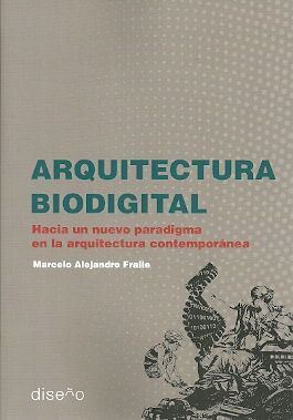 ARQUITECTURA BIODIGITAL. HACIA UN NUEVO PARADIGMA EN LA ARQUITECTURA CONTEMPORANEA