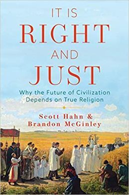 IT IS RIGHT AND JUST: WHY THE FUTURE OF CIVILIZATION DEPENDS ON TRUE RELIGION