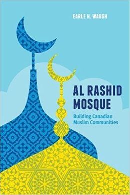 AL RASHID MOSQUE: BUILDING CANADIAN MUSLIM COMMUNITIES