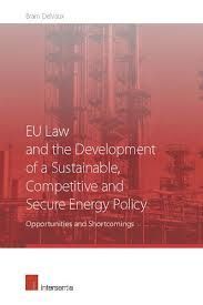 EU LAW AND THE DEVELOPMENT OF A SUSTAINABLE, COMPETTIVE AND SECURE ENERGY POLICY