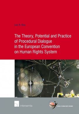 THE THEORY, POTENTIAL AND PRACTICE OF PROCEDURAL DIALOGUE IN THE EUROPEAN CONVENTION ON HUMAN RIGHTS SYSTEM