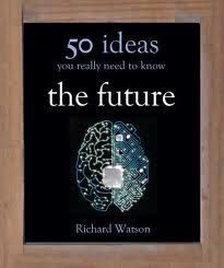 THE FUTURE: 50 IDEAS YOU REALLY NEED TO KNOW
