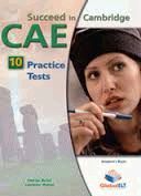 SUCCEED IN CAMBRIDGE ENGLISH ADVANCED 10 CAE PRACTICE TESTS. STUDENTS (SELF EDITION)