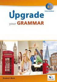 UPGRADE YOUR GRAMMAR INTERMEDIATE B1 STUDENT'S BOOK