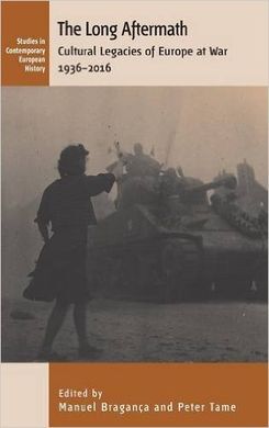 THE LONG AFTERMATH: CULTURAL LEGACIES OF EUROPE AT WAR 1936-2016