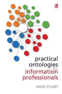 PRACTICAL ONTOLOGIES FOR INFORMATION PROFESSIONALS