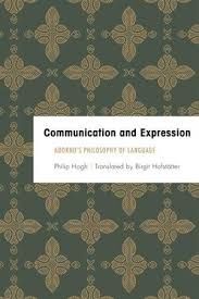 COMMUNICATION AND EXPRESSION. ADORNO'S PHILOSOPHY OF LANGUAGE