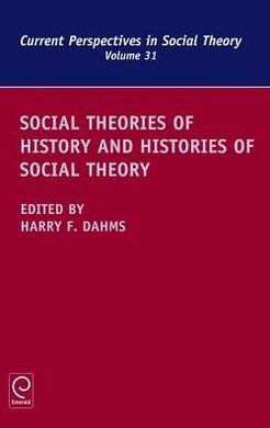 SOCIAL THEORIES OF HISTORY AND HISTORIES OF SOCIAL THEORY