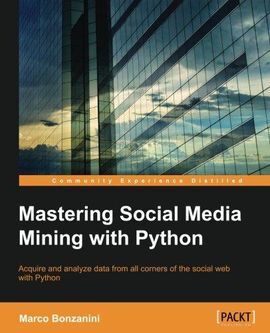 MASTERING SOCIAL MEDIA MINING WITH PYTHON