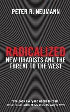 RADICALIZED : NEW JIHADISTS AND THE THREAT TO THE WEST