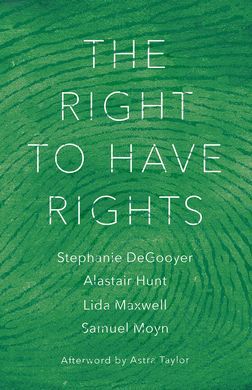 THE RIGHT TO HAVE RIGHTS