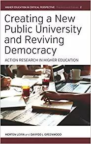 CREATING A NEW PUBLIC UNIVERSITY AND REVIVING DEMOCRACY: ACTION RESEARCH IN HIGHER EDUCATION