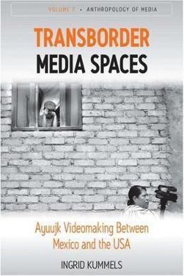 TRANSBORDER MEDIA SPACES: AYUUJK VIDEOMAKING BETWEEN MEXICO AND THE US