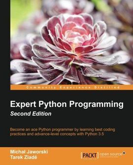 EXPERT PYTHON PROGRAMMING, SECOND EDITION