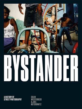 BYSTANDER - A HISTORY OF STREET PHOTOGRAPHY