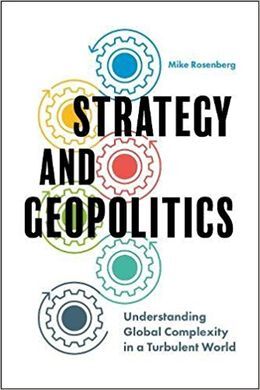 STRATEGY AND GEOPOLITICS: UNDERSTANDING GLOBAL COMPLEXITY IN A TURBULENT WORLD