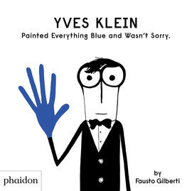 YVES KLEIN PAINTED EVERYTHING BLUE AND WASN´T SORRY