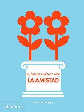 MI PRIMER LIBRO DE ARTE. LA AMISTAD