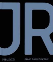 JR: CAN ART CHANGE THE WORLD