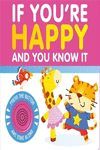 IF YOU'RE HAPPY AND YOU KNOW IT