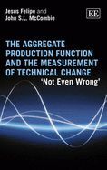 THE AGGREGATE PRODUCTION FUNCTION AND THE MEASUREMENT OF TECHNICAL CHANGE: NOT EVEN WRONG