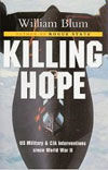 KILLING HOPE. US MILITARY & CIA INTERVENTIONS SINCE WORLD WAR 2  (2REV ED EDITION )