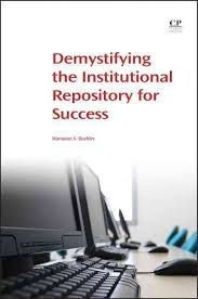 DEMYSTIFYING THE INSTITUTIONAL REPOSITORY FOR SUCCESS